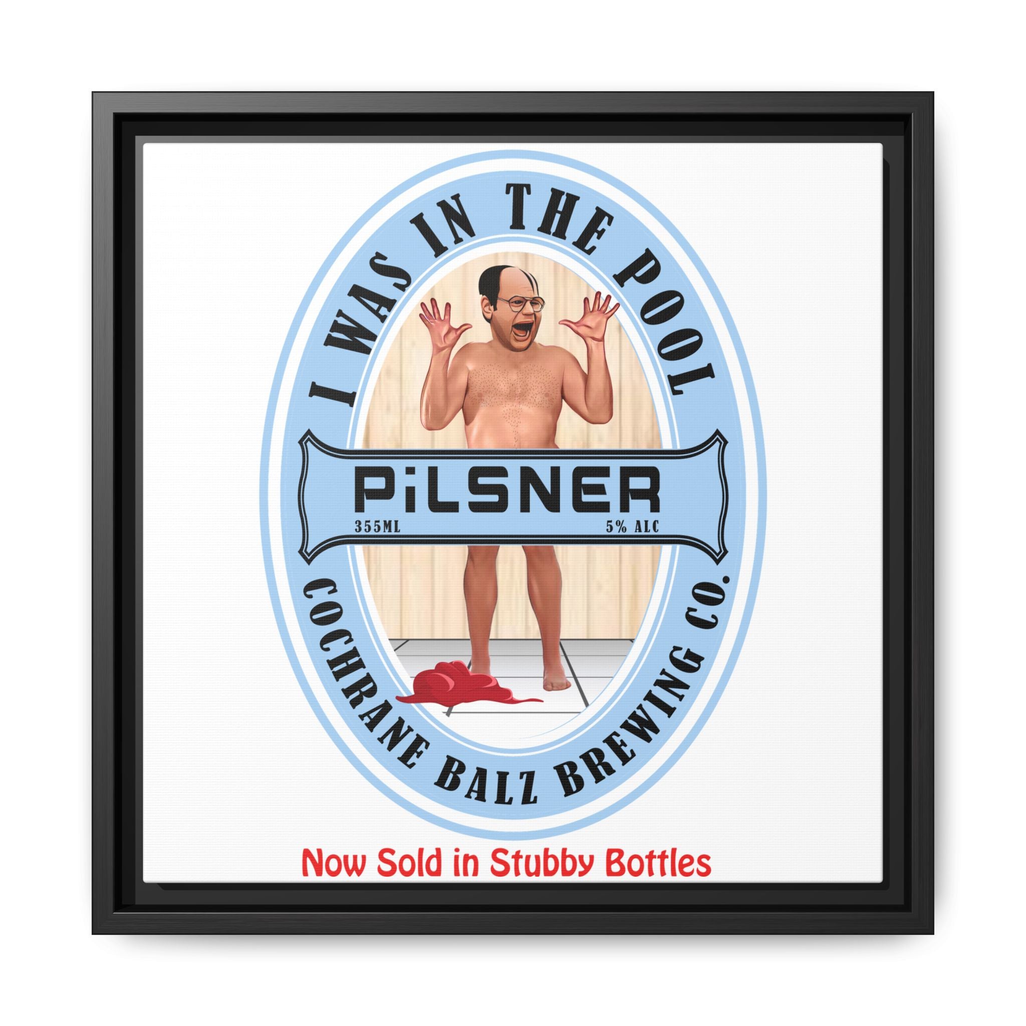 I Was In The Pool Pilsner Matte Canvas