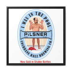 I Was In The Pool Pilsner Matte Canvas